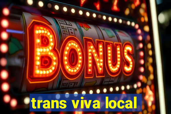 trans viva local